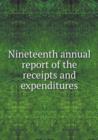 Nineteenth Annual Report of the Receipts and Expenditures - Book