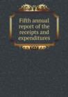 Fifth Annual Report of the Receipts and Expenditures - Book