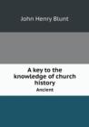 A Key to the Knowledge of Church History Ancient - Book