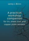 A Practical Workshop Companion for Tin, Sheet Iron, and Copper Plate Workers - Book