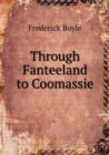 Through Fanteeland to Coomassie - Book