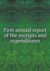 First Annual Report of the Receipts and Expenditures - Book