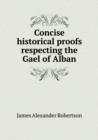 Concise Historical Proofs Respecting the Gael of Alban - Book