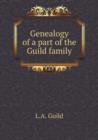 Genealogy of a Part of the Guild Family - Book