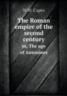 The Roman Empire of the Second Century Or, the Age of Antonines - Book