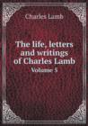 The Life, Letters and Writings of Charles Lamb Volume 5 - Book