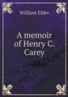 A Memoir of Henry C. Carey - Book