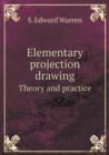 Elementary Projection Drawing Theory and Practice - Book