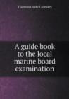 A Guide Book to the Local Marine Board Examination - Book