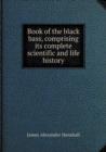 Book of the Black Bass, Comprising Its Complete Scientific and Life History - Book