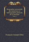 Biographie Universelle Des Musiciens Et Bibliographie Generale de La Musique Tome 2 - Book