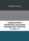 Lloyd's Pocket Companion and Guide Through New York City for 1866-67 - Book