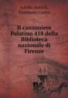 Il Canzoniere Palatino 418 Della Biblioteca Nazionale Di Firenze - Book