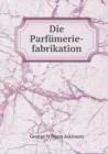 Die Parfumerie-Fabrikation - Book