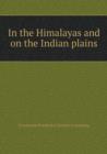 In the Himalayas and on the Indian Plains - Book