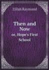 Then and Now Or, Hope's First School - Book