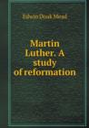 Martin Luther. a Study of Reformation - Book