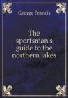 The Sportsman's Guide to the Northern Lakes - Book