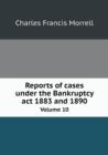 Reports of Cases Under the Bankruptcy ACT 1883 and 1890 Volume 10 - Book