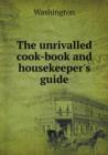 The unrivalled cook-book and housekeeper's guide - Book