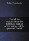 Daniel. an Exposition of the Historical Portion of the Writings of the Prophet Daniel - Book