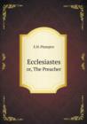 Ecclesiastes Or, the Preacher - Book