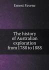 The History of Australian Exploration from 1788 to 1888 - Book