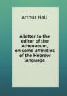 A Letter to the Editor of the Athenaeum, on Some Affinities of the Hebrew Language - Book