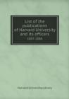 List of the Publications of Harvard University and Its Officers 1887-1888 - Book