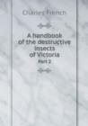 A Handbook of the Destructive Insects of Victoria Part 2 - Book