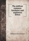 The Dolliver Romance Fanshawe and Septimius Felton - Book