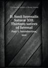 D. Iunii Iuvenalis Saturae XIII. Thirteen satires of Juvenal Part 1. Introduction, text - Book