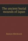 The Ancient Burial Mounds of Japan - Book