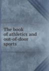 The Book of Athletics and Out-Of-Door Sports - Book