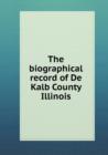 The Biographical Record of de Kalb County Illinois - Book