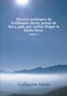 OEuvres poetiques de Guillaume Alexis, prieur de Bucy, pub. par Arthur Piaget & Emile Picot Tome 1 - Book