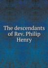 The Descendants of REV. Philip Henry - Book
