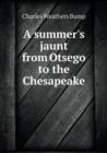 A Summer's Jaunt from Otsego to the Chesapeake - Book