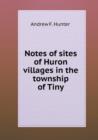 Notes of Sites of Huron Villages in the Township of Tiny - Book