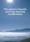 The Queen's Hounds and Stag-Hunting Recollections - Book