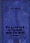 The Green Book Or, Freedom Under the Snow, a Novel - Book