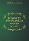 Fe&#769;nelon, his friends and His enemies 1651-1715 - Book