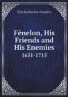 Fenelon, His Friends and His Enemies 1651-1715 - Book
