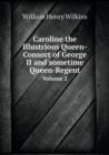 Caroline the Illustrious Queen-Consort of George II and Sometime Queen-Regent Volume 2 - Book