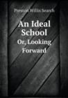 An Ideal School Or, Looking Forward - Book