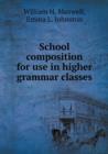 School Composition for Use in Higher Grammar Classes - Book