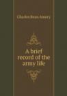 A Brief Record of the Army Life - Book