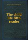 The Child Life Fifth Reader - Book