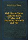 Galt Horse Show Dickson Park, Friday and Saturday June 6th and 7th - Book