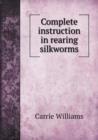 Complete Instruction in Rearing Silkworms - Book